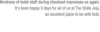 Kindness of hotel staff during checkout impresses us again.(See the bottom of the content)