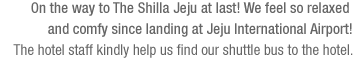 The best choice for a first trip with our parents is The Shilla Jeju for maximum comfort.(See the bottom of the content)