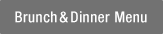Brunch & Dinner Menu