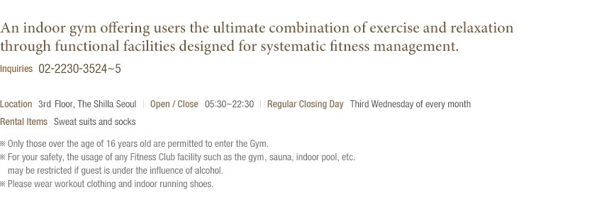 An indoor gymnasium offering users the ultimate combination of exercise and relaxation through functional facilities designed for systematic fitness management.(Under reference)