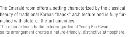 The Emerald Hall is the optimal meeting room, combining a cosmopolitan outlook with traditional beauty and high-tech functions.(under reference)