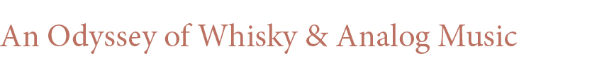 An Odyssey of Whisky & Analog Music