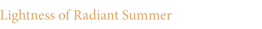 Lightness of Radiant Summer