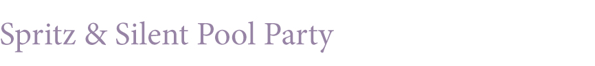 Spritz & Silent Pool Party