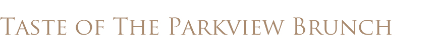 Taste of The Parkview Brunch